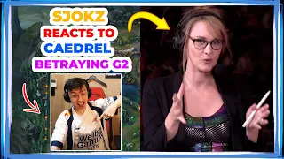 SJOKZ Reacts to CAEDREL BETRAYING G2 👀