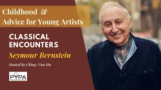 Classical Encounter with Seymour Bernstein, Part 1  (Childhood & Advice for Young Artists)