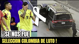 🔴¡ ULTIMA HORA ! HACE UNAS HORAS ! Luto en la SELECCION COLOMBIA, Descanse en Paz, SUCEDIO HOY !