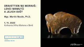 GRAVETTIEN NA MORAVĚ: LOVCI MAMUTŮ A JEJICH SVĚT