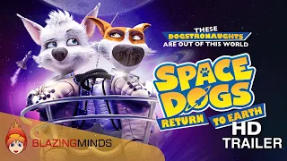 Space Dogs Return to Earth Trailer | Blazing Minds