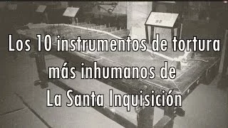 TOP: Los 10 instrumentos de tortura más inhumanos de la Santa Inquisición