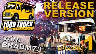 FOOD TRUCK SIMULATOR!!! - EPISODE 1:  RELEASE VERSION FIRST LOOK!!!