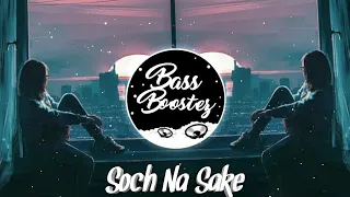 Soch Na Sake Remix - Arijit Singh | Bollywood Remix | Bass Boostez Official