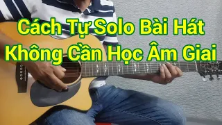 Cách tìm ra nốt solo của một bài hát bất kỳ | Điêu Chương