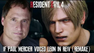 If Paul Mercier voiced Leon Kennedy in RE4 (Remake)