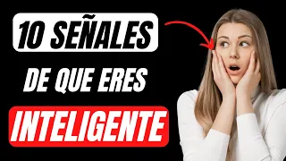 10 SEÑALES de que eres INTELIGENTE 🧠