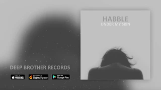 Habble - Under My Skin (Original Mix)