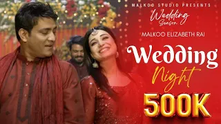 WEDDING NIGHT | MALKOO ft. ELIZABETH RAI | WEDDING SEASON |NEW PUNJABI SONG 2021