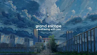 Grand Escape but it's Lofi ~ Weathering with You