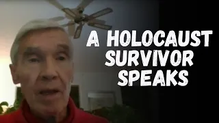 A Holocaust Survivor Speaks