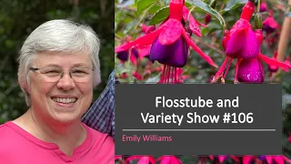 Flosstube and Variety Show #106