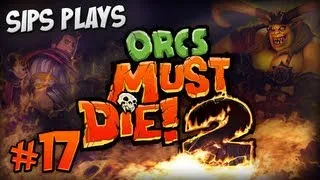 Sips Plays Orcs Must Die! 2 - Part 17 - Upstairs Downstairs 5 Skull