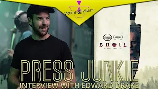 Edward Drake, Director of Broil | Press Junkie Interview