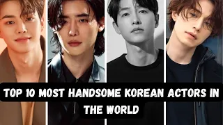 Top 10 most handsome Korean Actors in the World | 2023