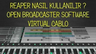 Reaper Kullanımı  -  OPEN BROADCASTER SOFTWARE - VİRTUAL CABLO - TEMİZ SES