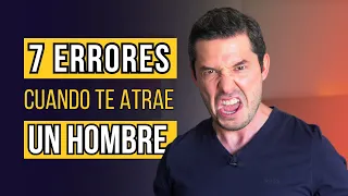 7 ERRORES QUE COMETES CUANDO TE ATRAE UN HOMBRE | JORGE LOZANO H.