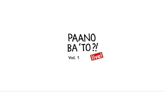 Paano Ba 'To, Live! Vol. 1