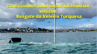 NOSSO VELEIRO NAUFRAGOU E O RESGATAMOS EM 24 HORAS - Brincadeira saiu caro!