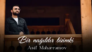 Asif Meherremov - Bir Nagildir Bizimki (Official Audio 2023)