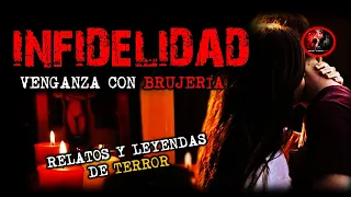 Relatos de Brujería | INFIDELIDADES Y VENGANZA | Relatos y Leyendas de Terror