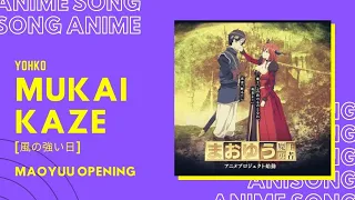 Maoyuu Opening - Mukai Kaze [向かい風] by YOHKO