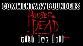 Commentary Blunders with Uwe Boll (House of the Dead)