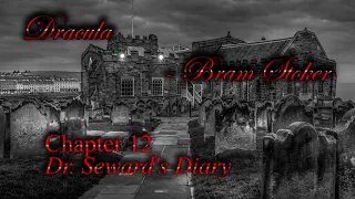 Dracula Chapter 12 Dr Seward's Diary