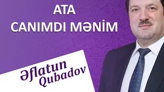 Eflatun Qubadov - Ata canimdi menim (Audio)