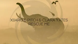 XiJaro & Pitch & Clara Yates - Rescue Me