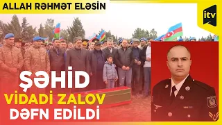 Şəhid Vidadi Zalov yaylım atəşi və dövlət himninin sədaları altında dəfn edildi