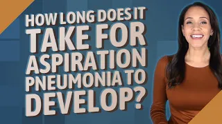 How long does it take for aspiration pneumonia to develop?