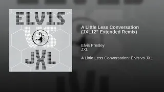 Elvis Presley - A Little Less Conversation (JXL12" Extended Remix) (Audio)