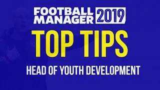 FM19 Tips | Tips for Football Manager 2019 Head of you development