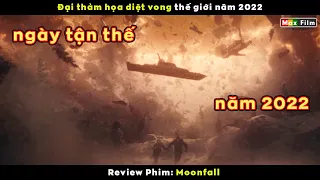 Đại thảm họa diệt vong thế giới năm 2022 - review phim Moonfall