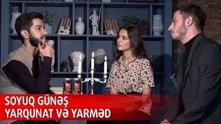 Bir Sualım Var! - Soyuq Günəş - Yarqunat və Yarməd