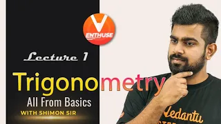 Trigonometry - All From Basics L-1 | Shimon Sir | Class 11 | JEE 2022 | Vedantu JEE Enthuse English