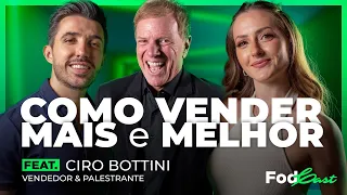 A Fórmula do Sucesso: Como Vender Mais e Melhor - FEAT. CIRO BOTTINI | FodCast