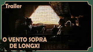 【Portuguese Sub】Trailer 01丨O Vento Sopra de Longxi丨The Wind Blows From Longxi丨Feng Qi Long Xi