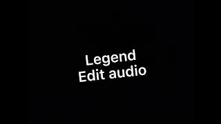 Legend edit audio