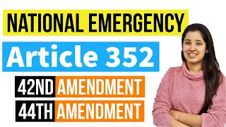 Article 352 National Emergency | 42nd and 44th Amendment of Indian Constitution