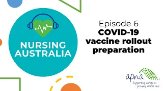 Nursing Australia podcast: Ep6. COVID-19 vaccine rollout preparation