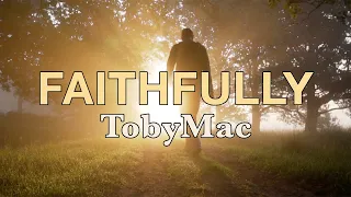 Faithfully (Single Version) - TobyMac - Lyric Video