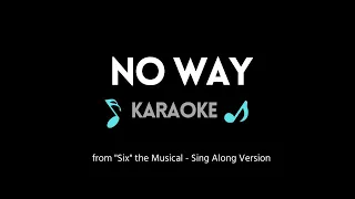 No Way - KARAOKE (from "Six" Musical) | Sing Along w/ Back up Voices