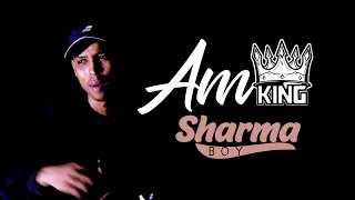 Sharma Boy | Am King | Official video 2021