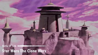 Star Wars The Clone Wars: Battle Of Teth | Official Soundtrack