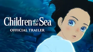 CHILDREN OF THE SEA [Official US Trailer] - On Blu-ray, DVD & Digital September 1