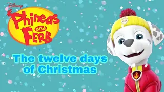 Paw Patrol -The Twelve Days of Christmas - Phineas and Ferb