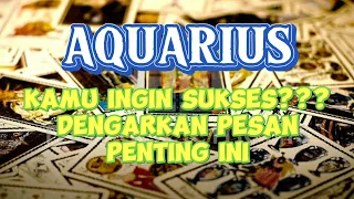 RAMALAN ZODIAK AQUARIUS HARI INI|KAMU INGIN SUKSES??? DENGARKAN PESAN PENTING INI