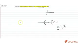 Describe an experiment to demonstrate transverse nature of light.